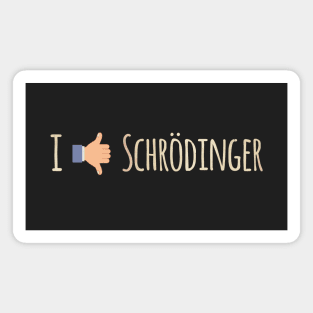 I Like / Dislike Schrödinger - Funny Physics Geek Magnet